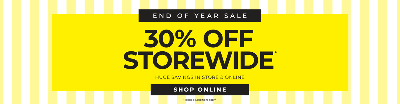 End of the Year Storewide Sale - 30% OFF*